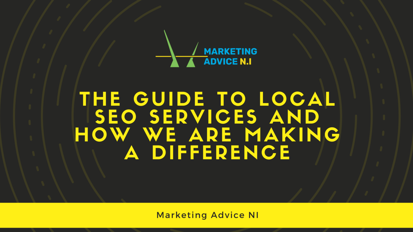 The Guide to Local SEO Services and How we are Making a Difference