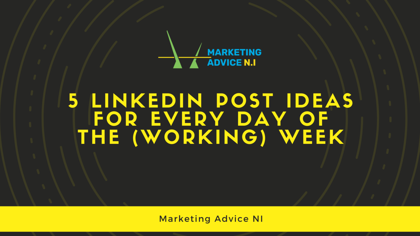 5 LinkedIn Post Ideas for Every Day of the (working) Week