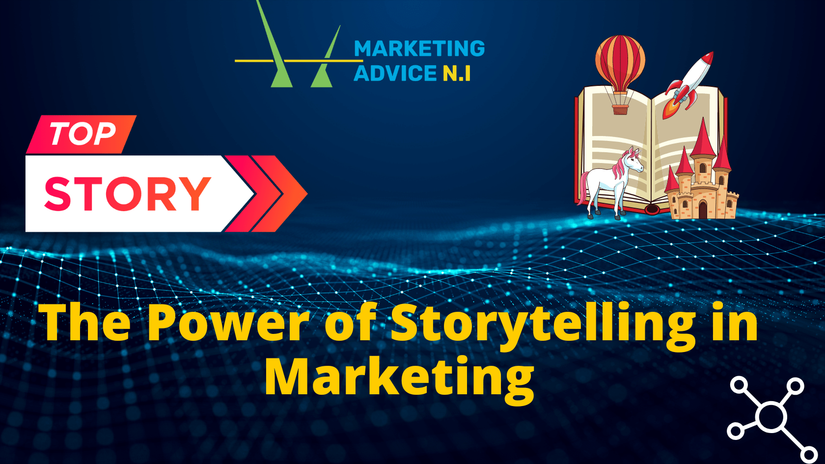The Power of Storytelling in Marketing - Marketing Advice NI